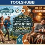 Quiz to Discover Your Love of Adventure vs Comfort in Relationships